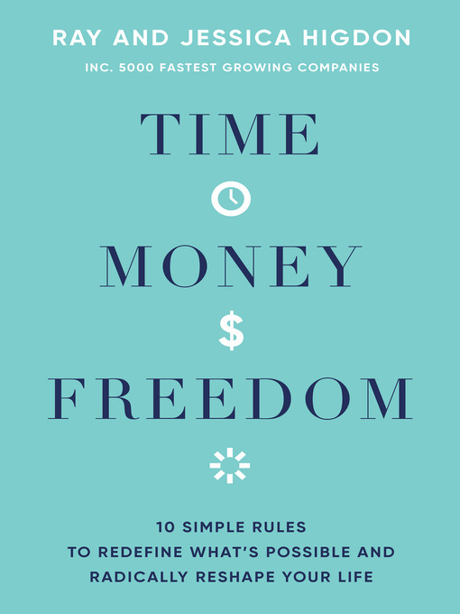 Title details for Time, Money, Freedom by Ray Higdon - Available